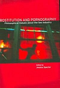 Prostitution and Pornography: Philosophical Debate about the Sex Industry (Paperback)
