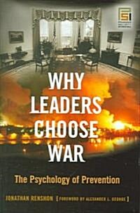 Why Leaders Choose War: The Psychology of Prevention (Hardcover)