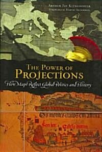 The Power of Projections: How Maps Reflect Global Politics and History (Hardcover)