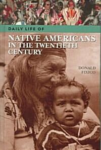 Daily Life of Native Americans in the Twentieth Century (Hardcover)