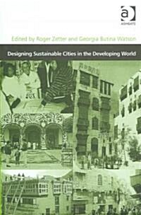 Designing Sustainable Cities in the Developing World (Hardcover)