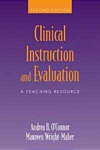 Clinical Instruction and Evaluation: A Teaching Resource (Paperback, 2)