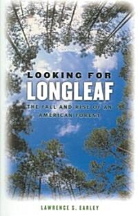 Looking for Longleaf: The Fall and Rise of an American Forest (Paperback)