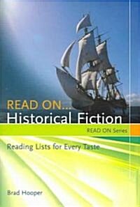 Read On...Historical Fiction: Reading Lists for Every Taste (Paperback)