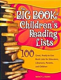 The Big Book of Childrens Reading Lists: 100 Great, Ready-To-Use Book Lists for Educators, Librarians, Parents, and Children (Paperback)