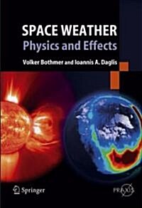 Space Weather: Physics and Effects (Hardcover)