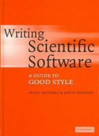 Writing scientific software : a guide for good style