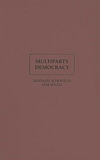 Multiparty Democracy : Elections and Legislative Politics (Hardcover)