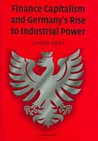 Finance Capitalism and Germanys Rise to Industrial Power (Hardcover)