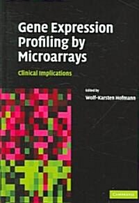 Gene Expression Profiling by Microarrays : Clinical Implications (Hardcover)