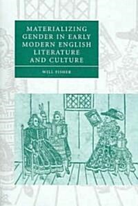 Materializing Gender in Early Modern English Literature and Culture (Hardcover)