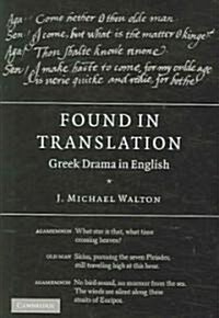 Found in Translation : Greek Drama in English (Hardcover)