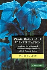 Practical Plant Identification : Including a Key to Native and Cultivated Flowering Plants in North Temperate Regions (Hardcover)