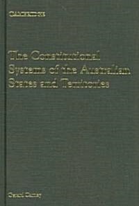 The Constitutional Systems of the Australian States and Territories (Hardcover)