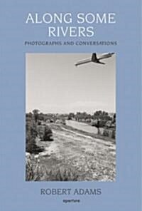 Robert Adams: Along Some Rivers: Photographs and Conversations (Hardcover)