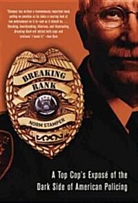 Breaking Rank: A Top Cops Expos?of the Dark Side of American Policing (Paperback)