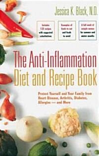 The Anti-Inflammation Diet and Recipe Book: Protect Yourself and Your Family from Heart Disease, Arthritis, Diabetes, Allergies - And More             (Paperback)