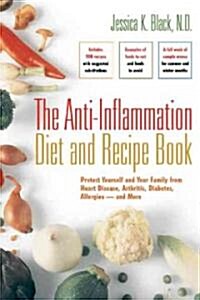 The Anti-Inflammation Diet and Recipe Book: Protect Yourself and Your Family from Heart Disease, Arthritis, Diabetes, Allergies - And More (Spiral)