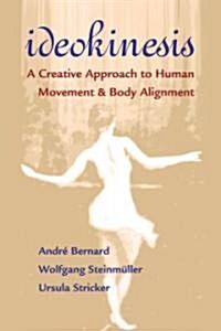 Ideokinesis: A Creative Approach to Human Movement and Body Alignment (Paperback)