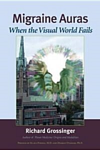 Migraine Auras: When the Visual World Fails (Paperback)