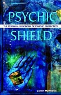 Psychic Shield: The Personal Handbook of Psychic Protection (Paperback)