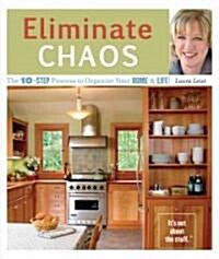 Eliminate Chaos: The 10-Step Process to Organize Your Home and Life (Paperback)