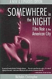 Somewhere in the Night: Film Noir and the American City (Paperback, New and Expande)