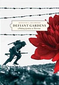 Defiant Gardens: Making Gardens in Wartime (Hardcover)