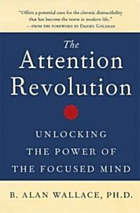 The Attention Revolution: Unlocking the Power of the Focused Mind (Paperback)