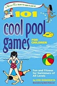 101 Cool Pool Games for Children: Fun and Fitness for Swimmers of All Levels (Paperback)