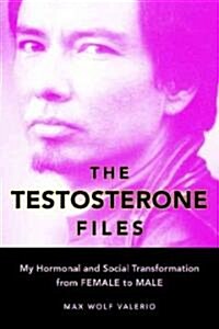[중고] The Testosterone Files: My Hormonal and Social Transformation from Female to Male (Paperback)