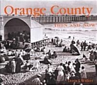 Orange County Then & Now (Hardcover)