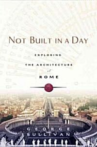 Not Built in a Day: Exploring the Architecture of Rome (Paperback)