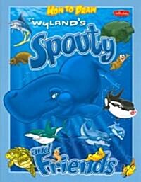 How to Draw Wylands Spouty And Friends (Paperback)