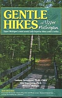 Gentle Hikes of Upper Michigan: Upper Michgans Most Scenic Lake Superior Hikes Under 3 Miles (Paperback)