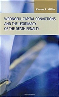 Wrongful Capital Convictions and the Legitimacy of the Death Penalty (Hardcover)