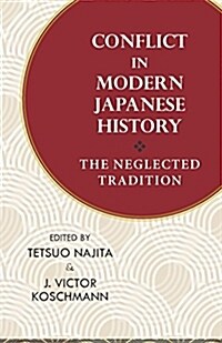 Conflict in Modern Japanese History: The Neglected Tradition (Paperback)