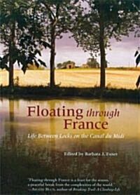 Floating Through France: Life Between Locks on the Canal Du Midi (Paperback)