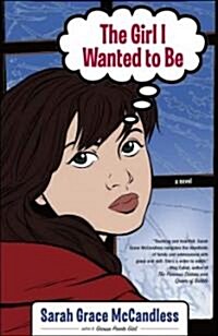 The Girl I Wanted to Be (Paperback)