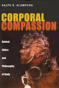 Corporal Compassion: Animal Ethics and Philosophy of Body (Hardcover)