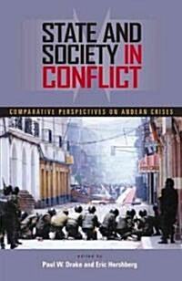 State and Society in Conflict: Comparative Perspectives on the Andean Crises (Paperback)