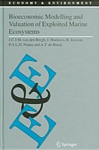 Bioeconomic Modelling and Valuation of Exploited Marine Ecosystems (Hardcover, 2006)