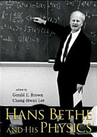 Hans Bethe and His Physics (Paperback)