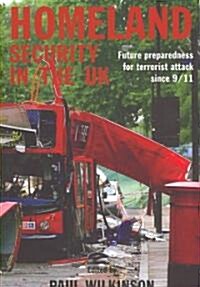 Homeland Security in the UK : Future Preparedness for Terrorist Attack Since 9/11 (Paperback)