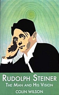 Rudolf Steiner : The Man and His Vision (Paperback)