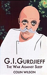 G.I. Gurdjieff : The War Against Sleep (Paperback)
