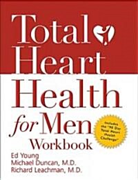 Total Heart Health for Men Workbook: Achieving a Total Heart Health Lifestyle in 90 Days (Paperback)