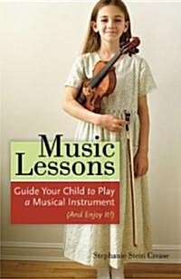 Music Lessons: Guide Your Child to Play a Musical Instrument (and Enjoy It!) (Paperback)