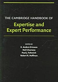 The Cambridge Handbook of Expertise and Expert Performance (Paperback)