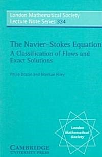 The Navier-Stokes Equations : A Classification of Flows and Exact Solutions (Paperback)